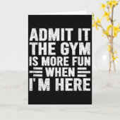 Admit It The Gym Is More Fun When Im Here Fitness  Kaart (Gele Bloem)