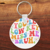 admit it you'll low key sleutelhanger (Voorkant)