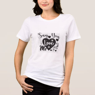 ADOM Premium "Say You Love Me" Minimalistische Dam Tri-Blend Shirt