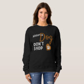 Adopt Don't Shop Dog Rescue Adopt a Dog Animal She Trui (Voorkant volledig)