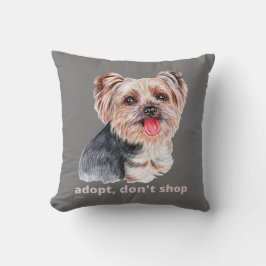 ADOPT, DON'T SHOP (Yorkshire Terrier) schattige ho Kussen