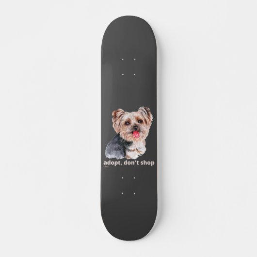 ADOPT, DON'T SHOP (Yorkshire Terrier) schattige ho Persoonlijk Skateboard (Voorkant)