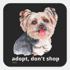 ADOPT, DON'T SHOP (Yorkshire Terrier) schattige ho Vierkante Sticker