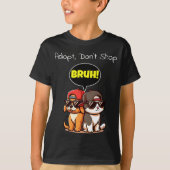 Adopteer, ga niet winkelen, Bruh! Schattige, cool, T-shirt (Voorkant)