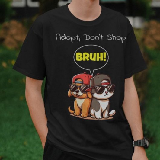 Adopteer, ga niet winkelen, Bruh! Schattige, cool, T-shirt