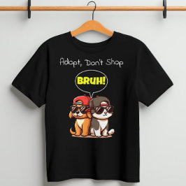Adopteer, ga niet winkelen, Bruh! Schattige, cool, T-shirt