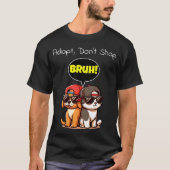 Adopteer, ga niet winkelen, Bruh! Schattige, cool, T-shirt (Voorkant)