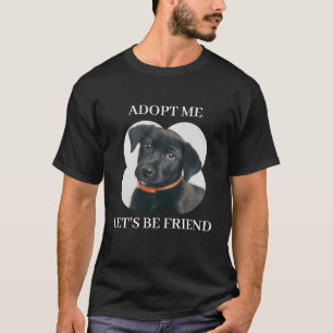 Adopteer mij, laten we vrienden zijn - Schattige P T-shirt