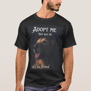 Adopteer mij, Schattige huisdier Adopteer laten we T-shirt