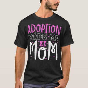 Adoptie Eindelijk adoptie mam T-shirt