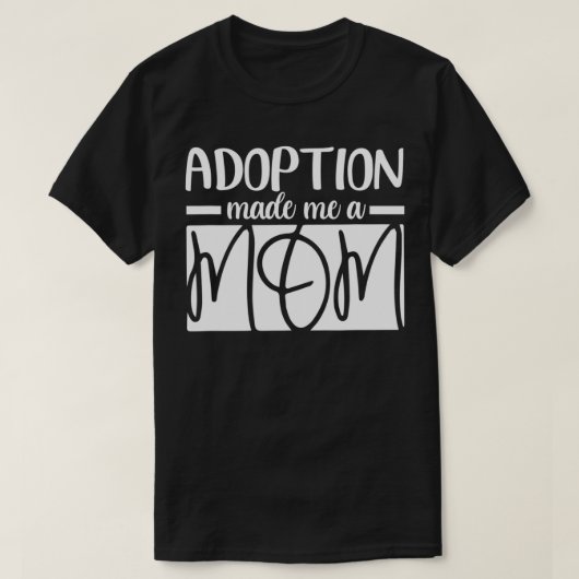 Adoptie maakte me een Moederdag van mama Foster Ma T-shirt (Design voorkant)