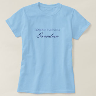 Adoptie maakte me een oma t-shirt