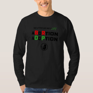 Adoptie Niet Abortus Twee Brieven Kunnen Een Leven T-shirt