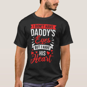 Adoptie Quote Ik heb geen papa's ogen, maar ik heb T-shirt