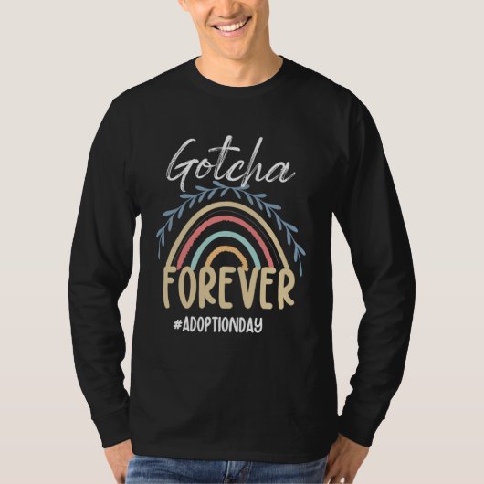 Adoption Day Rainbow Adoptive Moms Gotcha Forever  T-shirt (Voorkant)