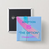 ADOPTION IS "DE OPTIE" KIEZEN HET LEVEN! VIERKANTE BUTTON 5,1 CM (Voorkant /achterkant)