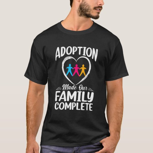 Adoption Made Our Family Complete Gotcha Day Foste T-shirt (Voorkant)