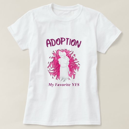 Adoption My Favourite Yes yes Adoptive Mom T-shirt (Design voorkant)