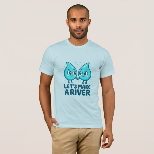 Adorable Waterdrop Love – “Let’s Make a River T-shirt (Voorkant volledig)