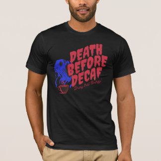 Adorables Death before Decaf Breng die energie. T-shirt