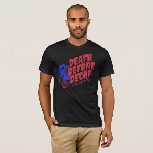 Adorables Death before Decaf Breng die energie. T-shirt (Voorkant volledig)
