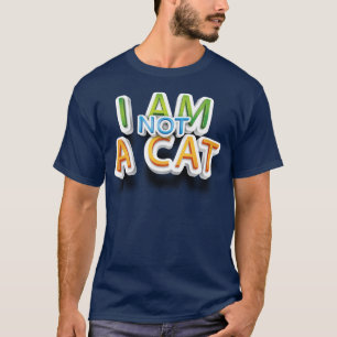Adorables Funny I's not a Cat Quote T-Shirt