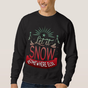 Adorables Funny laat het ergens anders sneeuwen Trui