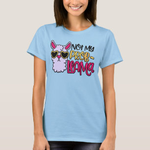 Adorables Liama Love Not My Probllama T-Shirt