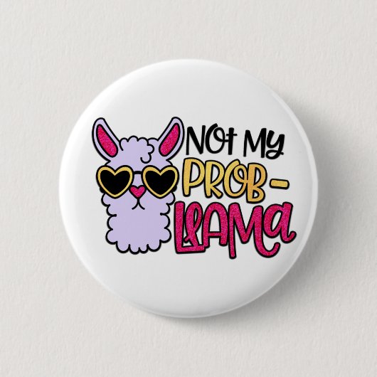 Adorables Llama Love Not My Probllama Button (Voorkant)