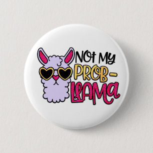 Adorables Llama Love Not My Probllama Button