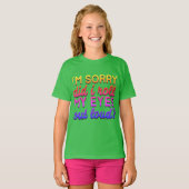 Adorables Quote dat ik spijt heb, heb ik mijn ogen T-shirt (Voorkant volledig)