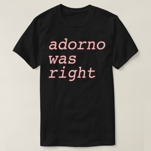 Adorno had gelijk t-shirt (Design voorkant)