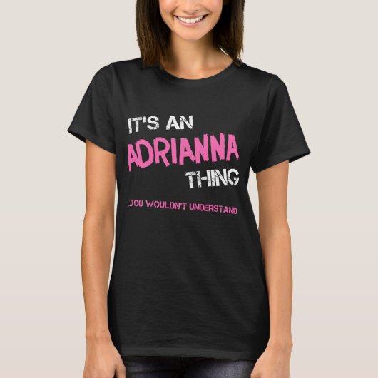 Adrianna ding dat je niet zou begrijpen nieuwighei t-shirt (Voorkant)