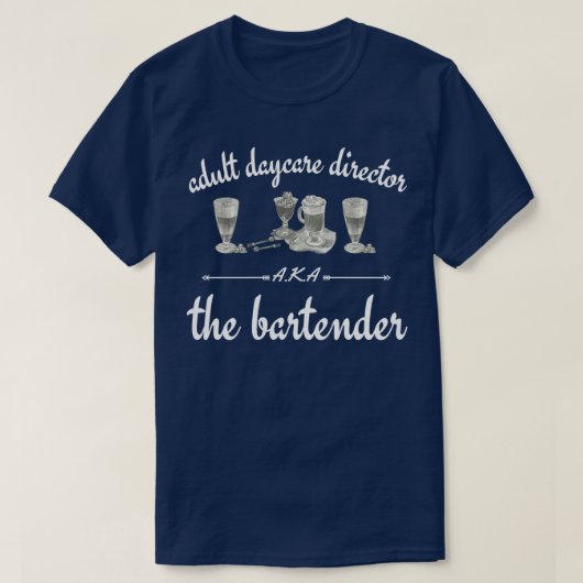 Adult daycare directeur AKA de barman 19 T-shirt (Design voorkant)