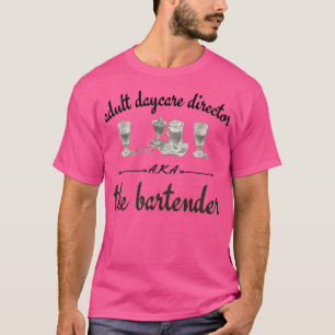 Adult daycare directeur AKA the barman 38 T-shirt