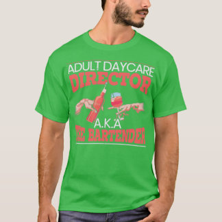 Adult Daycare Director AKA Bartender Mixoloog T-shirt