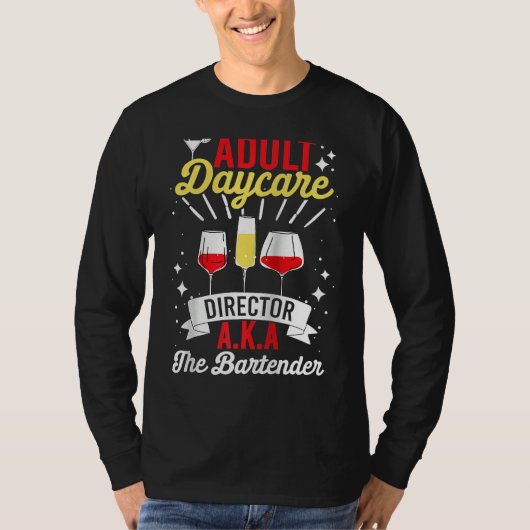 Adult Daycare Director Aka The Bartender   Bartend T-shirt (Voorkant)