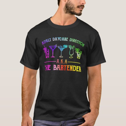 Adult Daycare Director Aka The Bartender T-shirt (Voorkant)