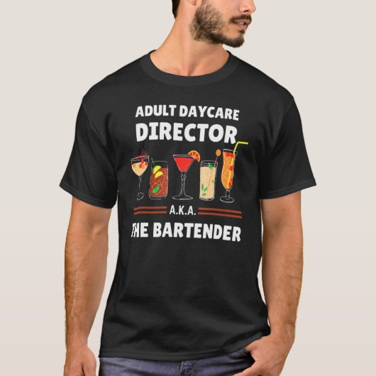Adult Daycare Director Aka The Bartender T-shirt (Voorkant)