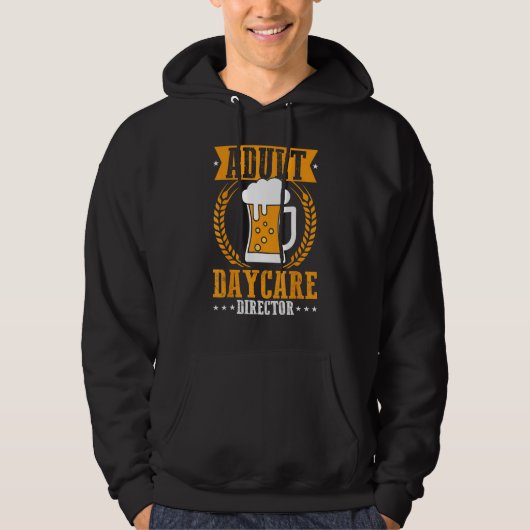 Adult Daycare Director Bartender Bar Fun Alcohol Hoodie (Voorkant)