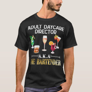 Adult Daycare Director Cool Bartender T-shirt