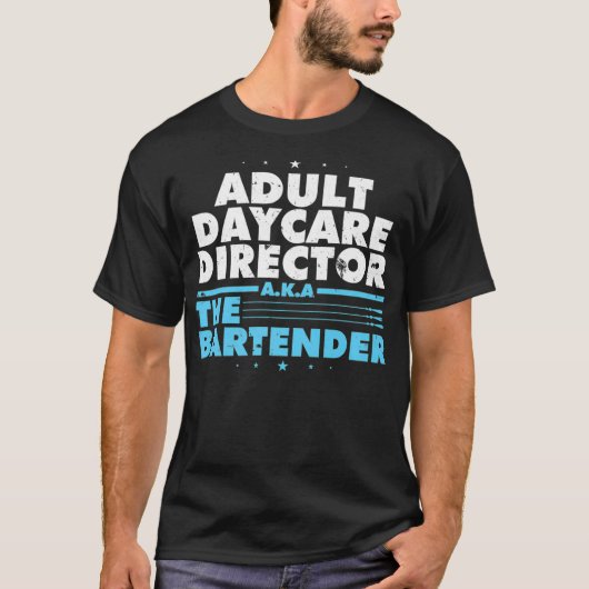 Adult Daycare Director o.b.a. Bartender Cool T-shirt (Voorkant)