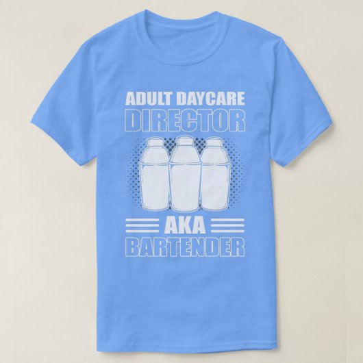 Adult Daycare Director o.b.a. Bartender Waitress T-shirt (Design voorkant)