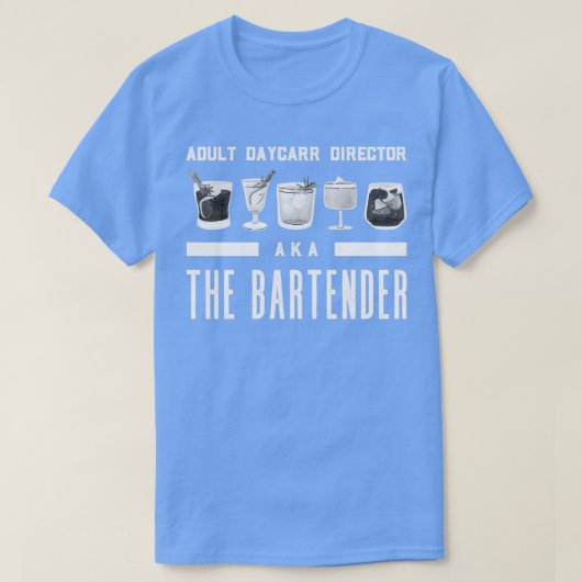 Adult Daycare Director o.b.a. de Bartender Funny B T-shirt (Design voorkant)
