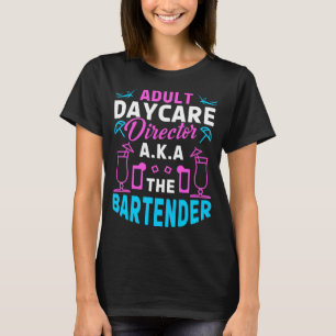 Adult Daycare Director o.b.a. T-shirt