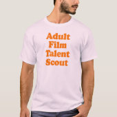 ADULT FILM TALENT SCOUT T-SHIRT (Voorkant)