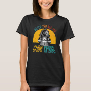 Adult Train Never Too Old For Choo Choos Retro Loc T-shirt