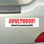 Adulthood Bumper Sticker - I Don’t Recommend It (Op auto)