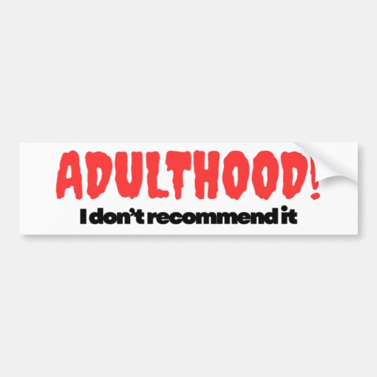Adulthood Bumper Sticker - I Don’t Recommend It (Voorkant)