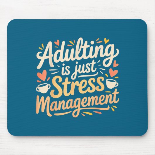 Adulting Is Just Stress Management Grown-up Realit Muismat (Voorkant)